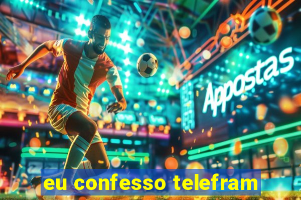 eu confesso telefram